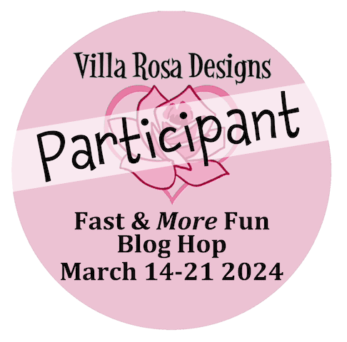 Villa Rosa Designs Fast & More Fun Blog Hop!